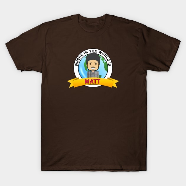 Where In The World Is...Matt! T-Shirt by 